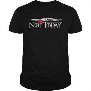 Not today Arya Stark Game of Thrones unisex