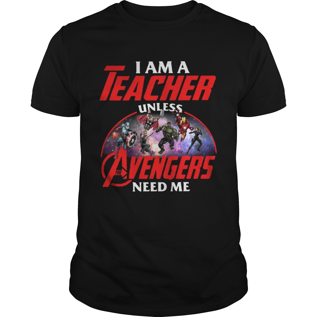 Official I am a teacher unless the Avengers need me shirts