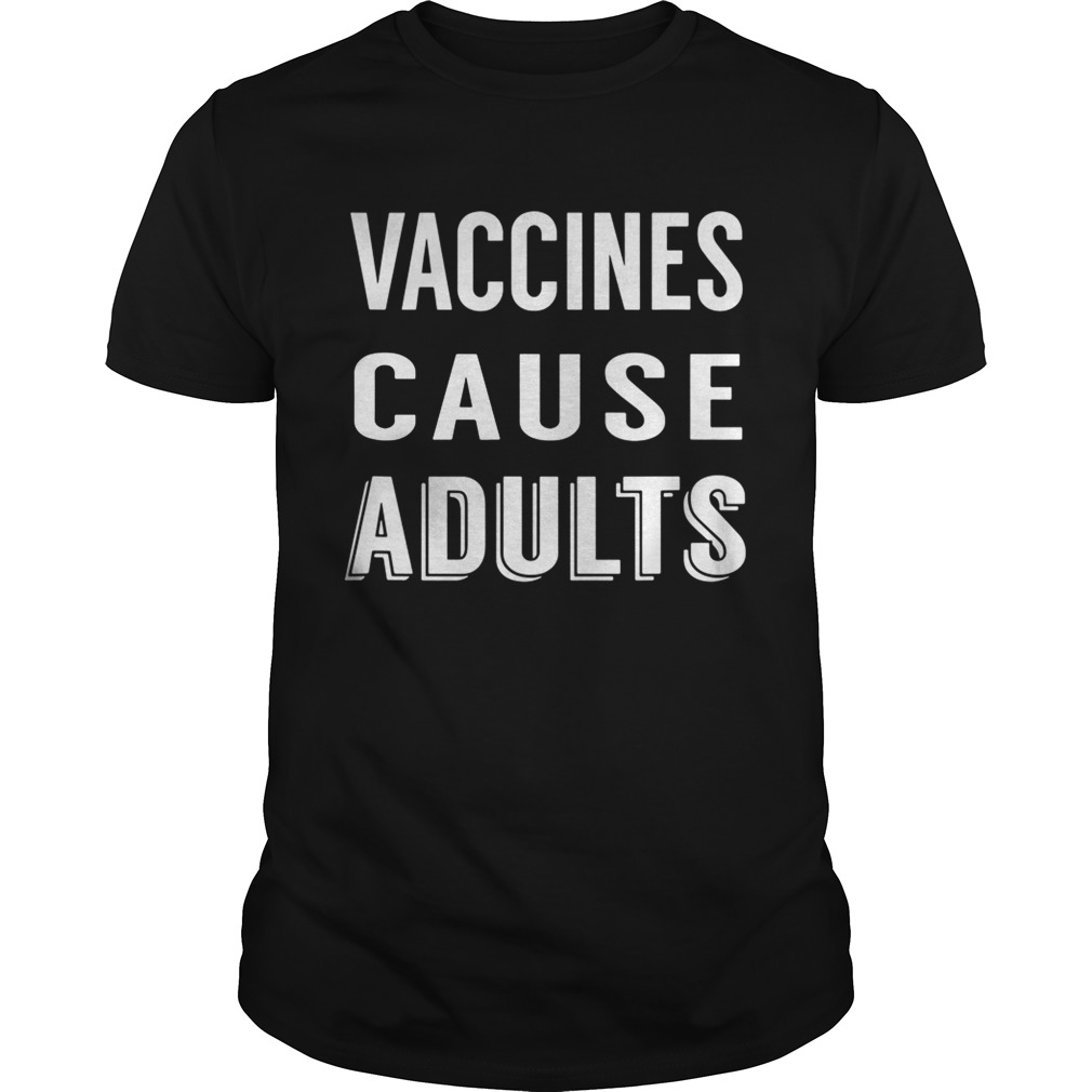 Official Vaccines cause adults shirts