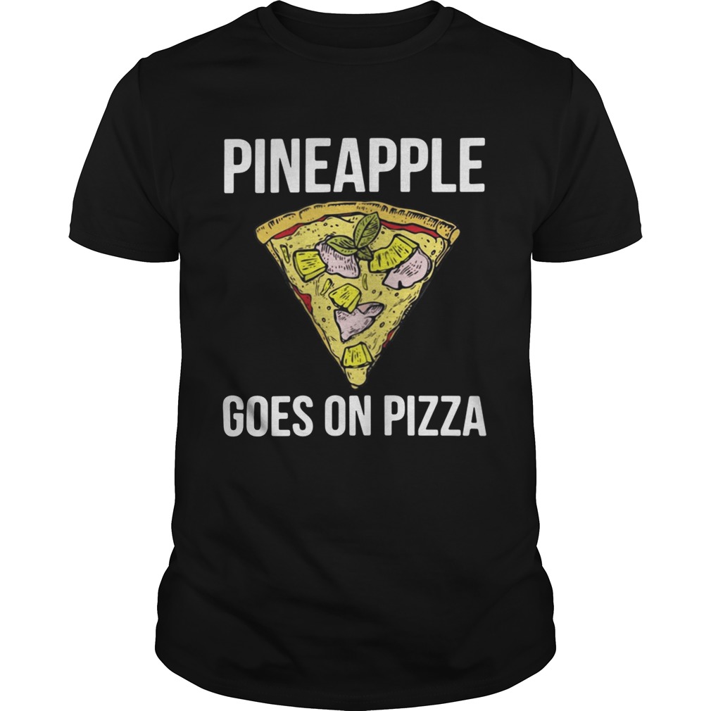 Pineapple goes on pizza shirts