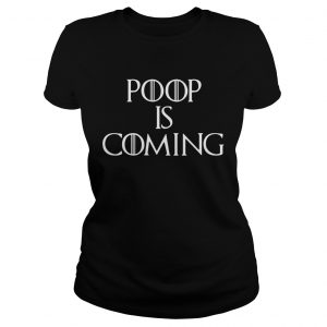 Poop is coming Game of Thrones ladies tee