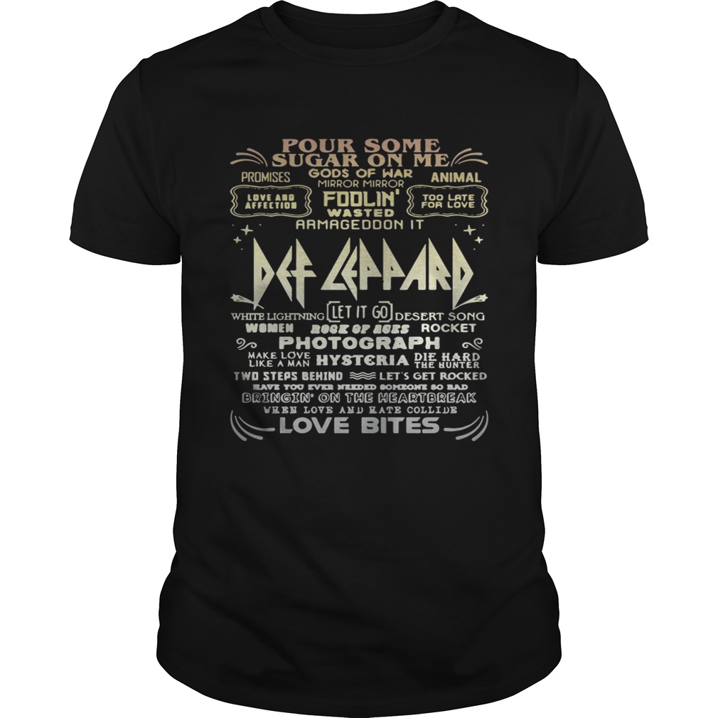 Pour some sugar on me Def Leppard let it go love bites shirts