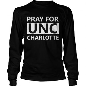 Pray For UNC Charlotte longsleeve teePray For UNC Charlotte longsleeve tee