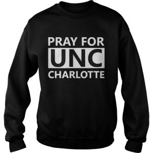 Pray For UNC Charlotte sweatshirt