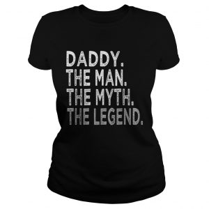 Premium Daddy The Man The Myth The Legend Fathers Day ladies tee