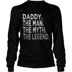 Premium Daddy The Man The Myth The Legend Fathers Day longsleeve tee