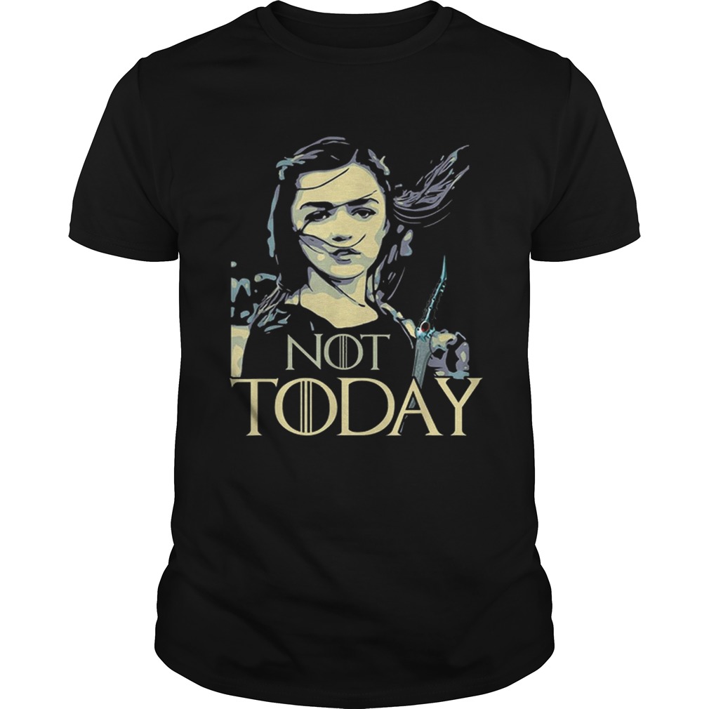 Premium Not Today Game of Throne Arya Stark Shirts