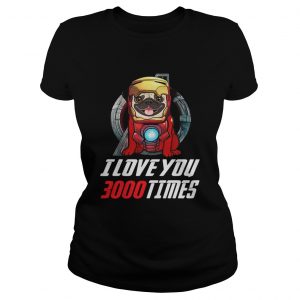 Pug I love you 3000 times Marvel Avengers Endgame ladies tee