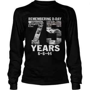 Remember dday 75 years longsleeve tee