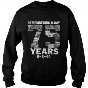 Remember dday 75 years sweatshirt