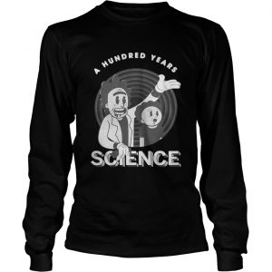 Rick and Morty a hundred years science longsleeve tee