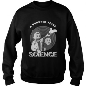 Rick and Morty a hundred years science sweatshirt