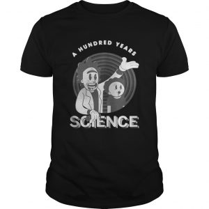 Rick and Morty a hundred years science unisex