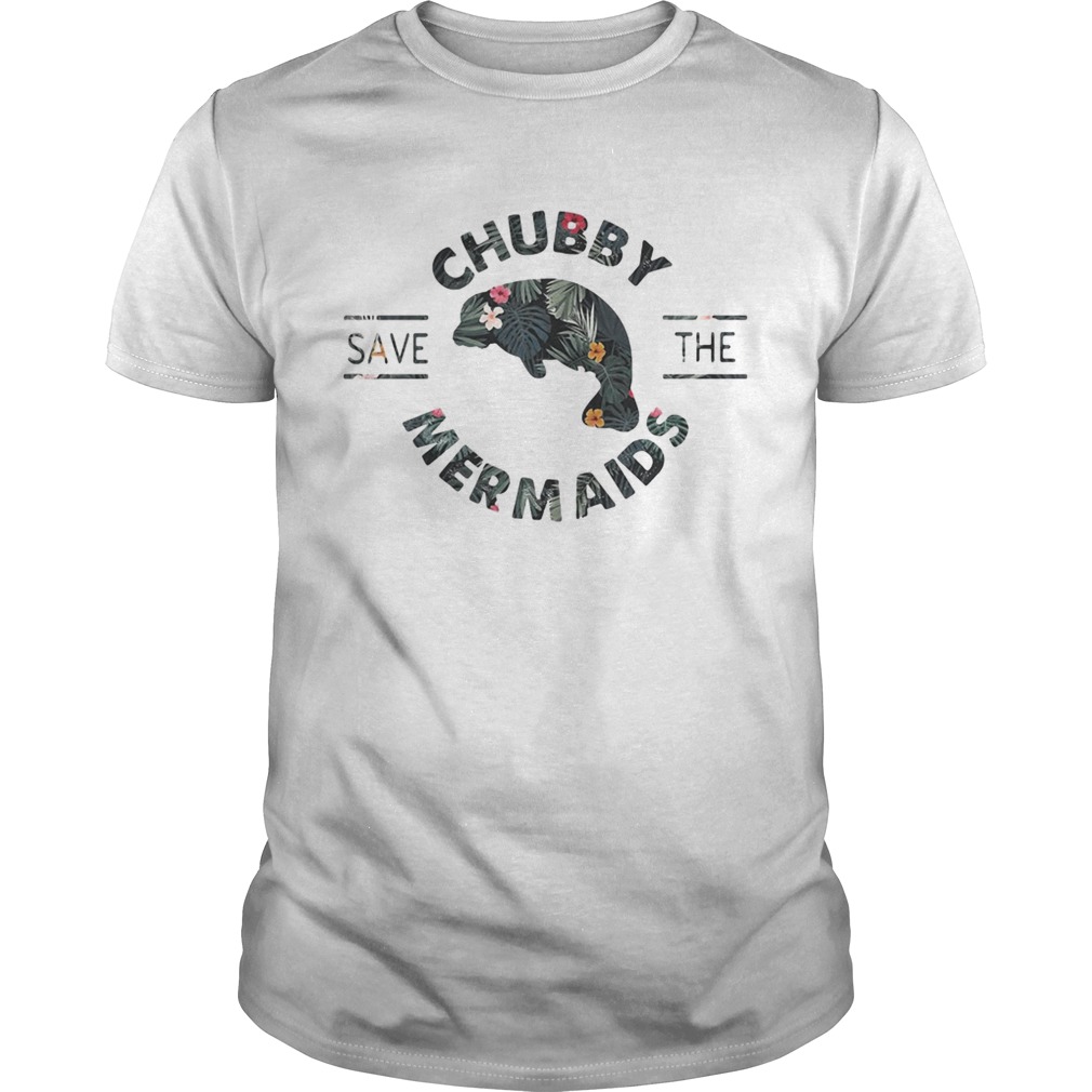 Save the Chubby mermaids shirts