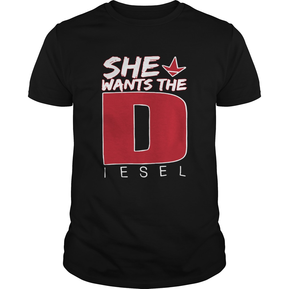 She wants the Diesel shirts