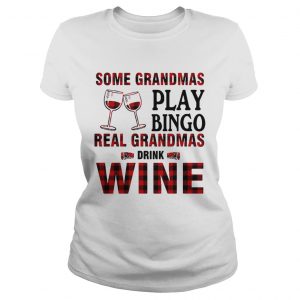 Some Grandmas play bingo real Grandmas drink wine ladies tee