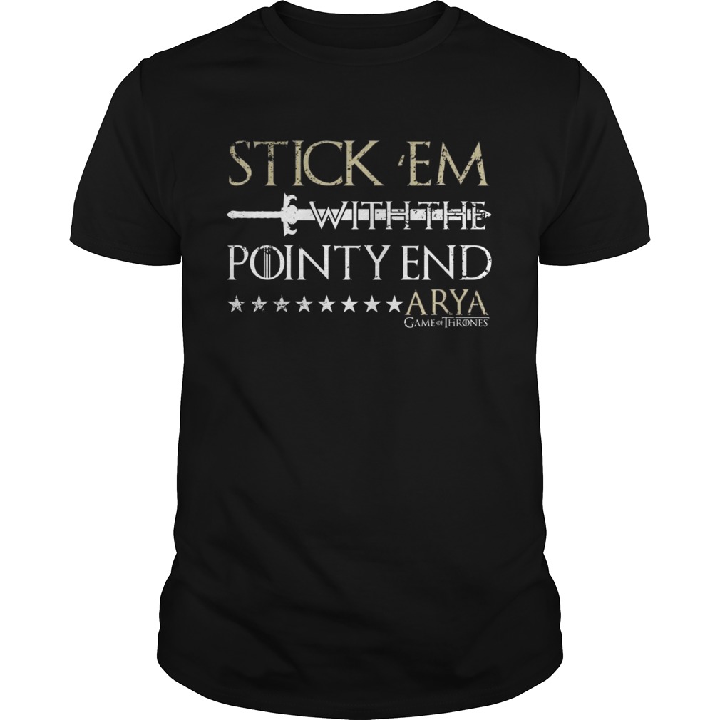 Stick ’em with the pointy end Arya Stark shirts