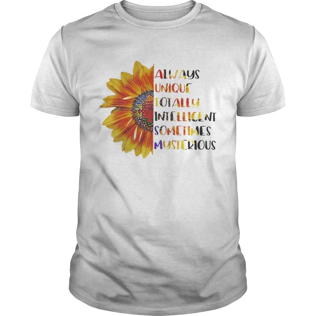 Sunflower Always unique totally intelligent sometimes mysterious shirts