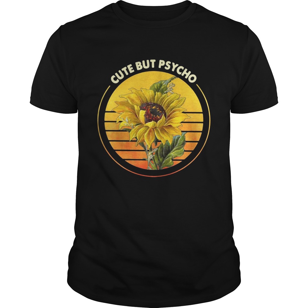 Sunflower sunset cute but Psycho shirts