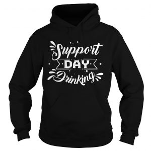 Support Day Drinking hoodie