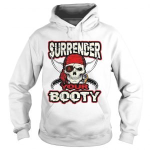 Surrender Your Booty Pirate hoodie