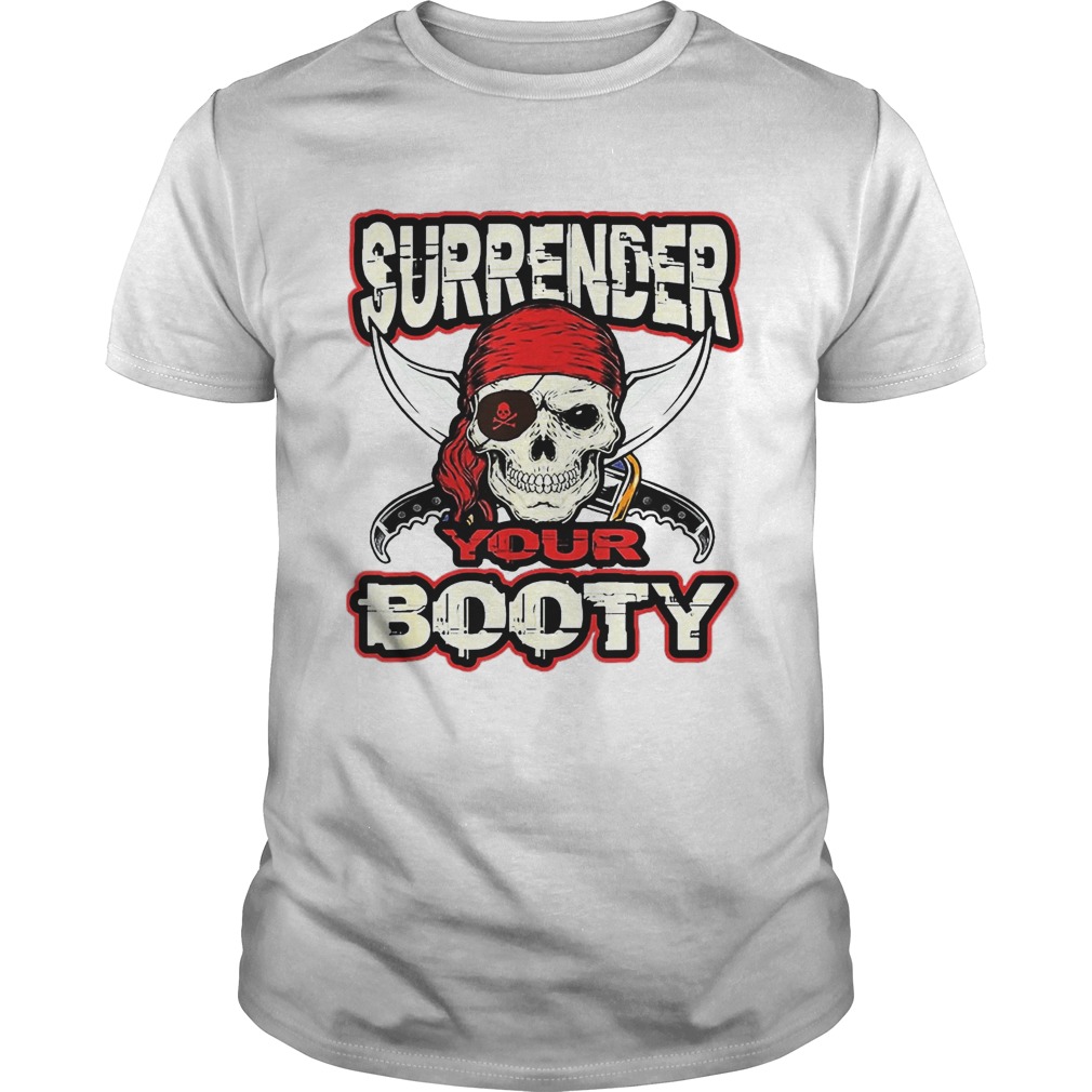 Surrender Your Booty Pirate shirts