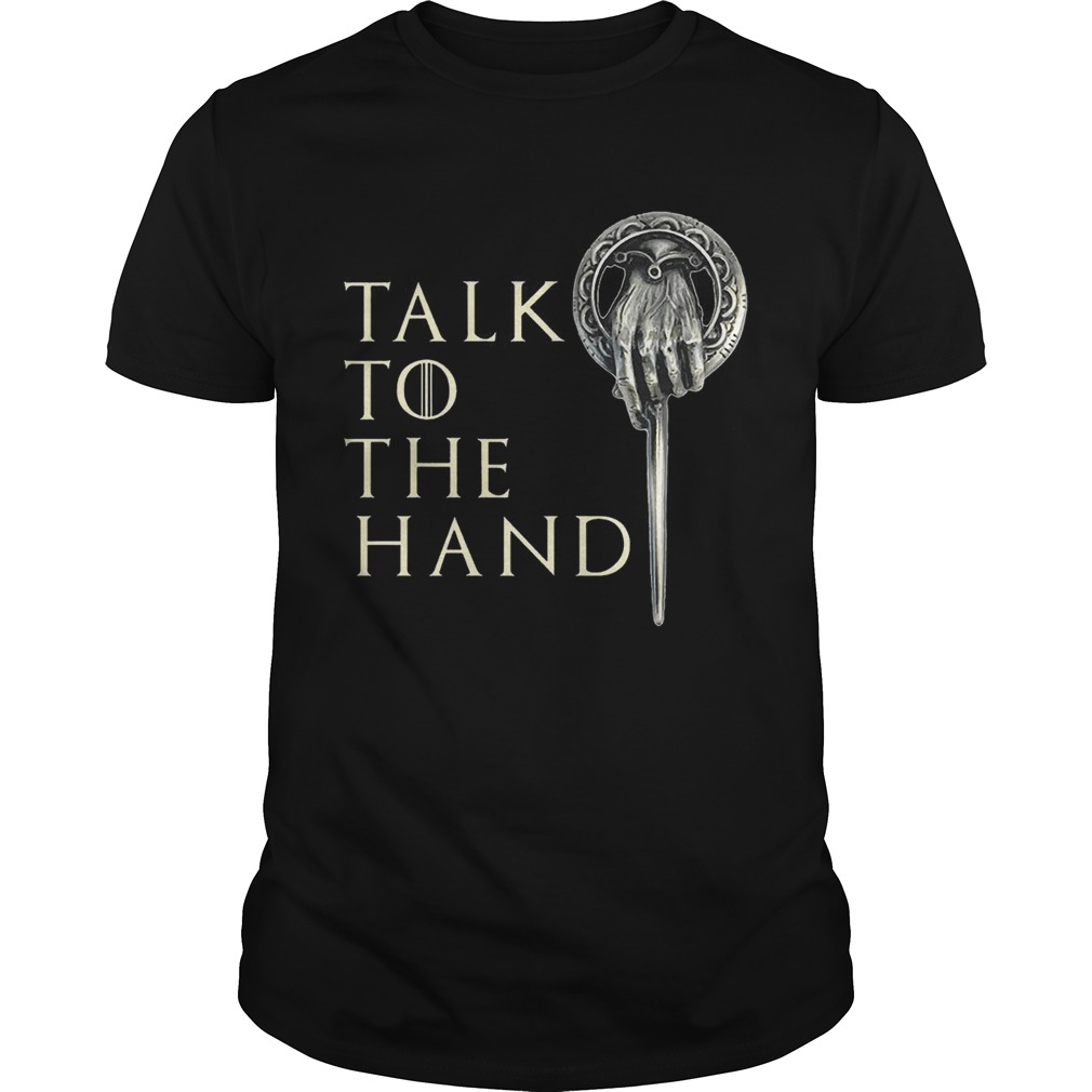 Talk To The Hand Tyrion Lannister Game Of Thrones Shirts