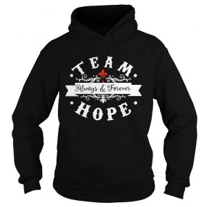 Team always and forever hope hoodie