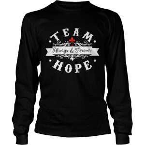 Team always and forever hope longsleeve teeTeam always and forever hope longsleeve tee