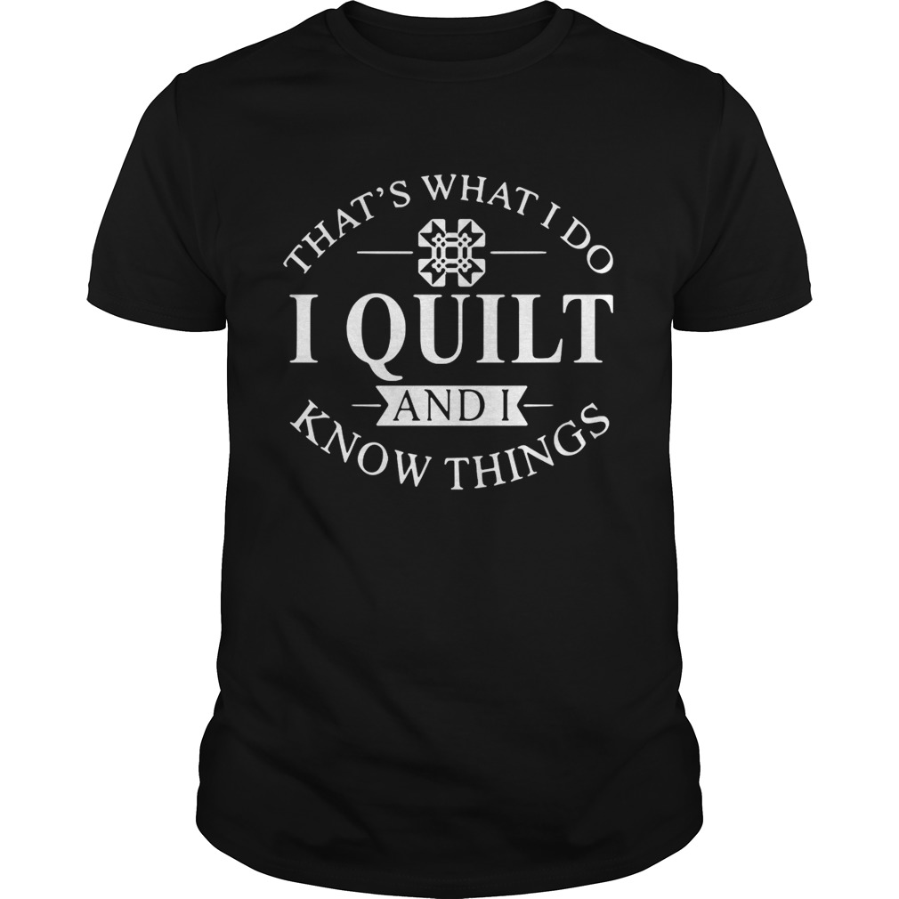 That’s what I do I quilt and I know thing shirts