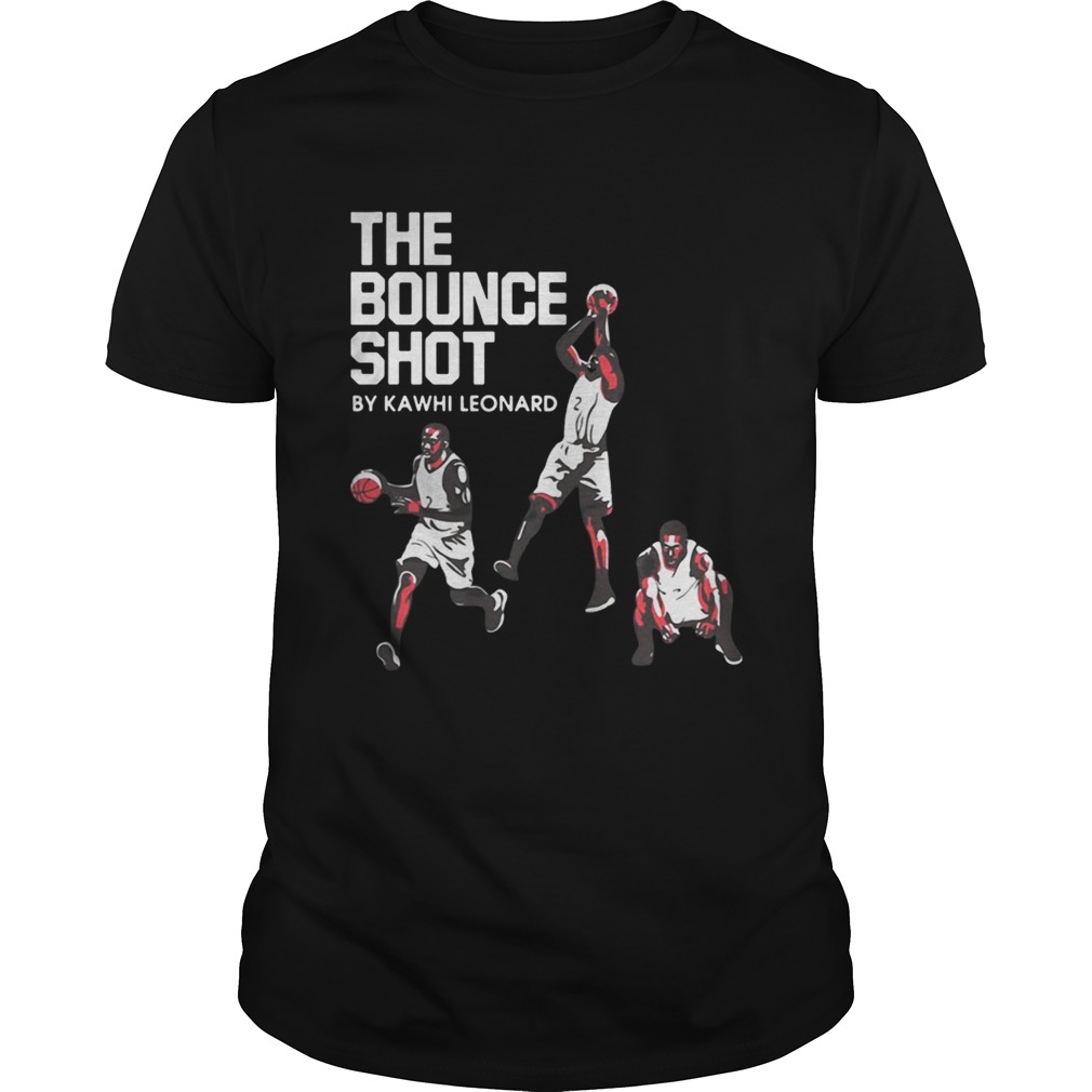 The Bounce Shot by Kawhi Leonard shirts