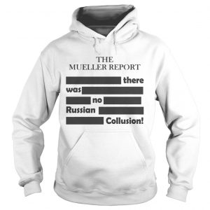 The Mueller ReportThere Was No Russian Collusion hoodie