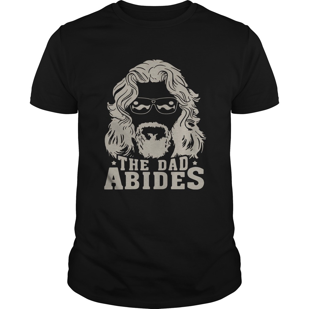 The dad Abides shirts