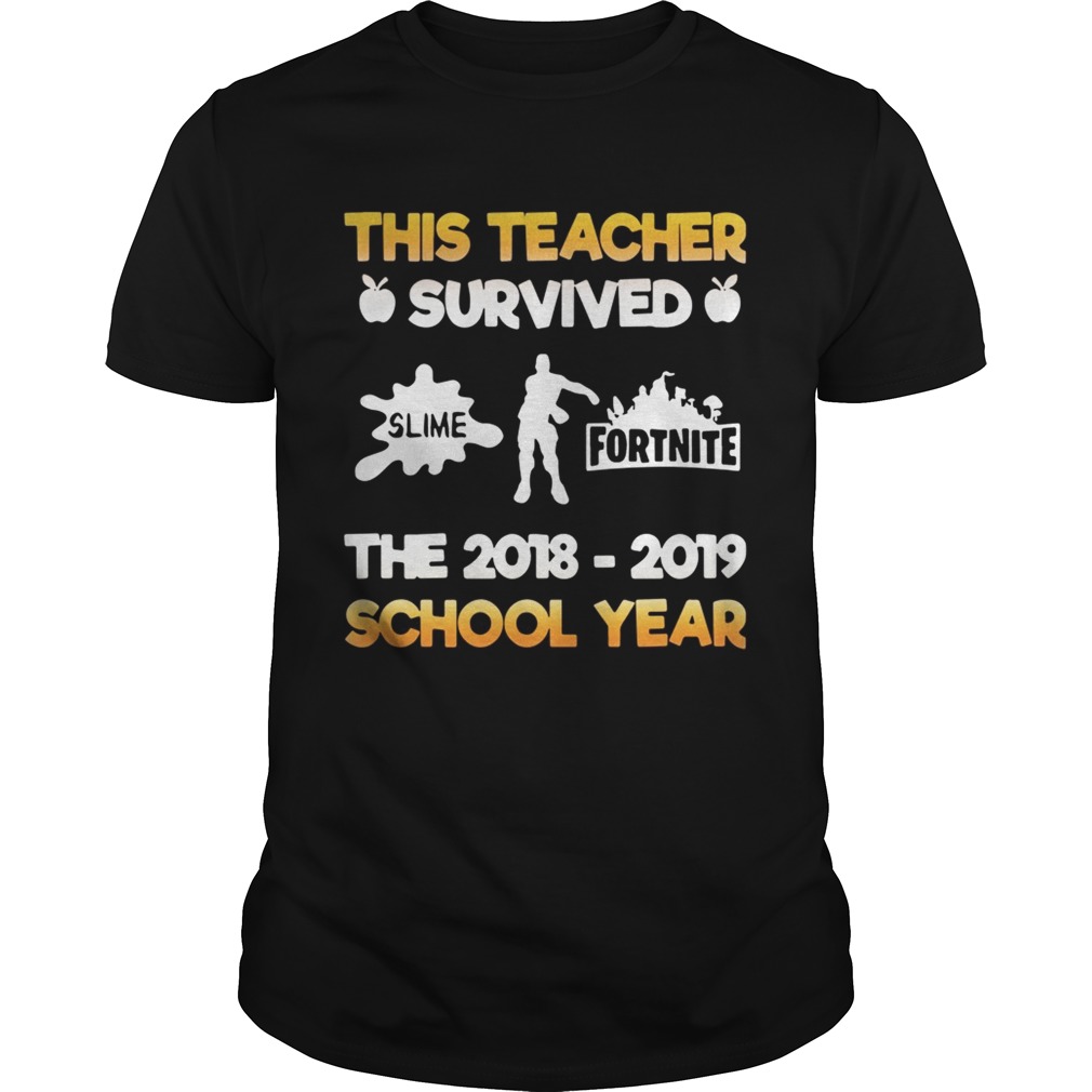 This teacher survived slime fortnite the 2018 – 2019 school year shirts