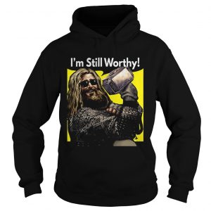 Thor fat Im still worthy Avengers Endgame hoodie