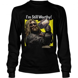 Thor fat Im still worthy Avengers Endgame longsleeve tee