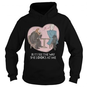 Tormund and Brienne but I see the way she looks at me Game of Thrones hoodie