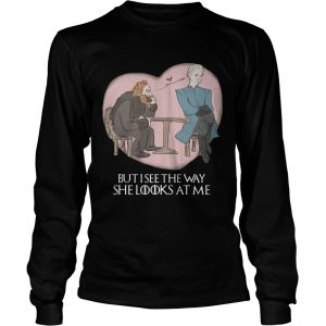 Tormund and Brienne but I see the way she looks at me Game of Thrones longsleeve tee