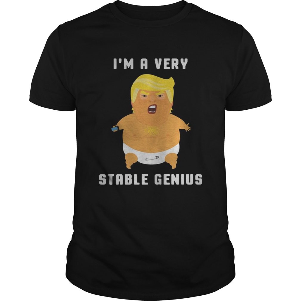 Trump I’m a very stable genius shirts