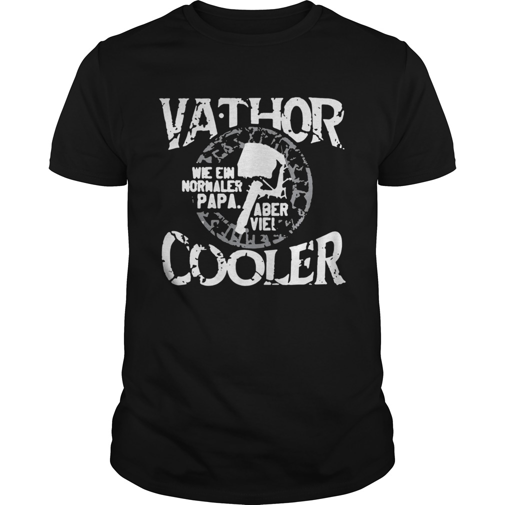 Vathor Wie Ein Normaler Papa Aber Viel Cooler shirts