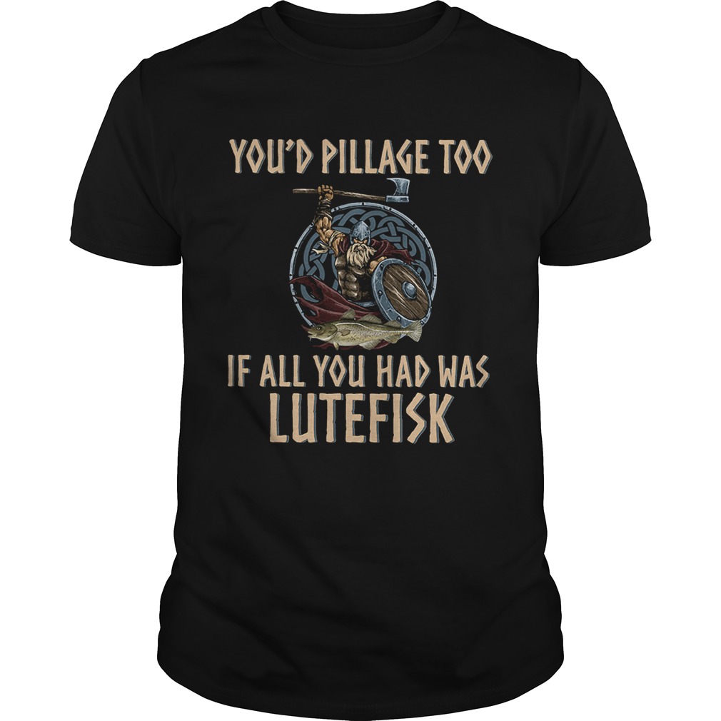 Vikings you’d pillage too if all you had was Lutefisk shirts