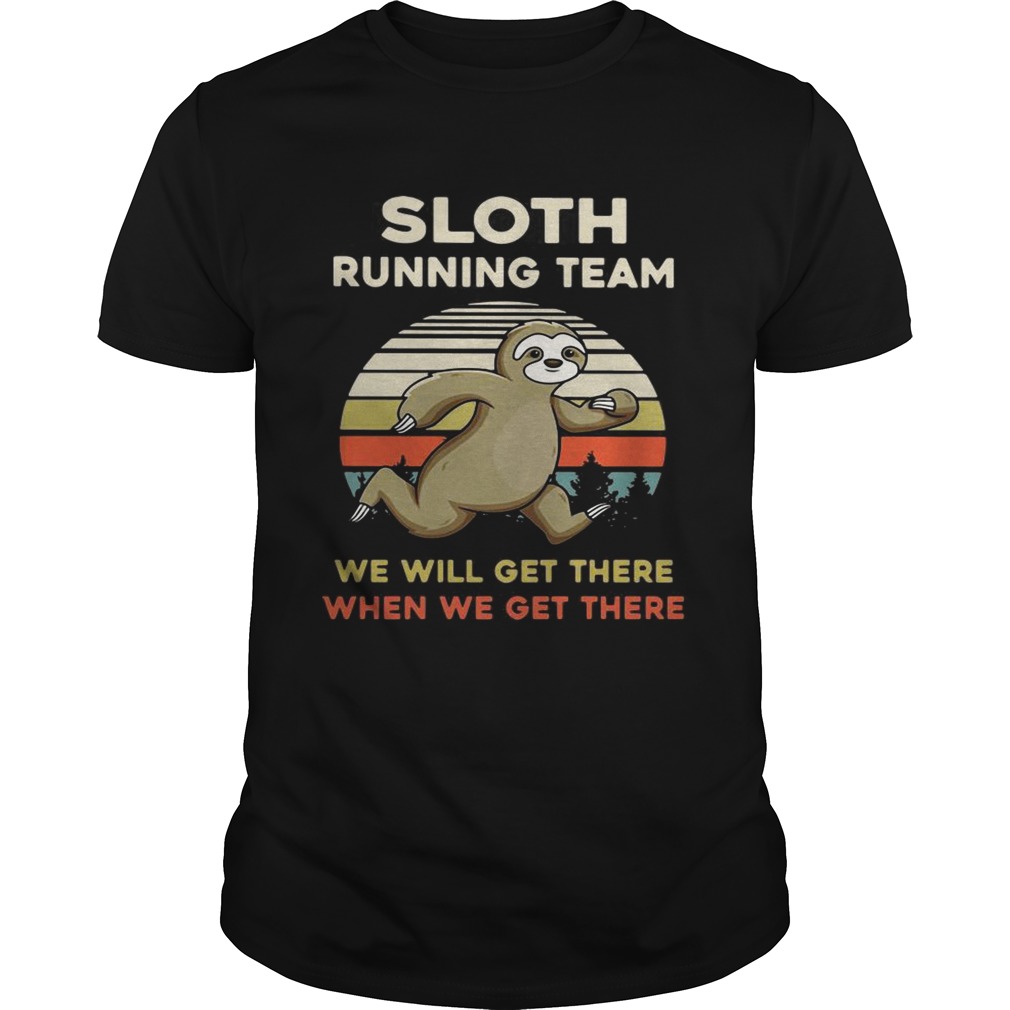 Vintage Sloth running team we will get there when we get there shirts