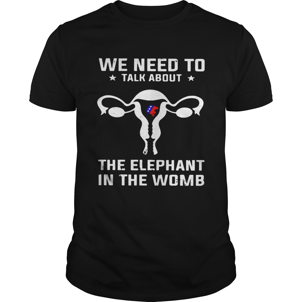 We need to talk about the elephant in the womb shirts