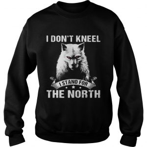 Wolf I dont kneel I stand for the North sweatshirt