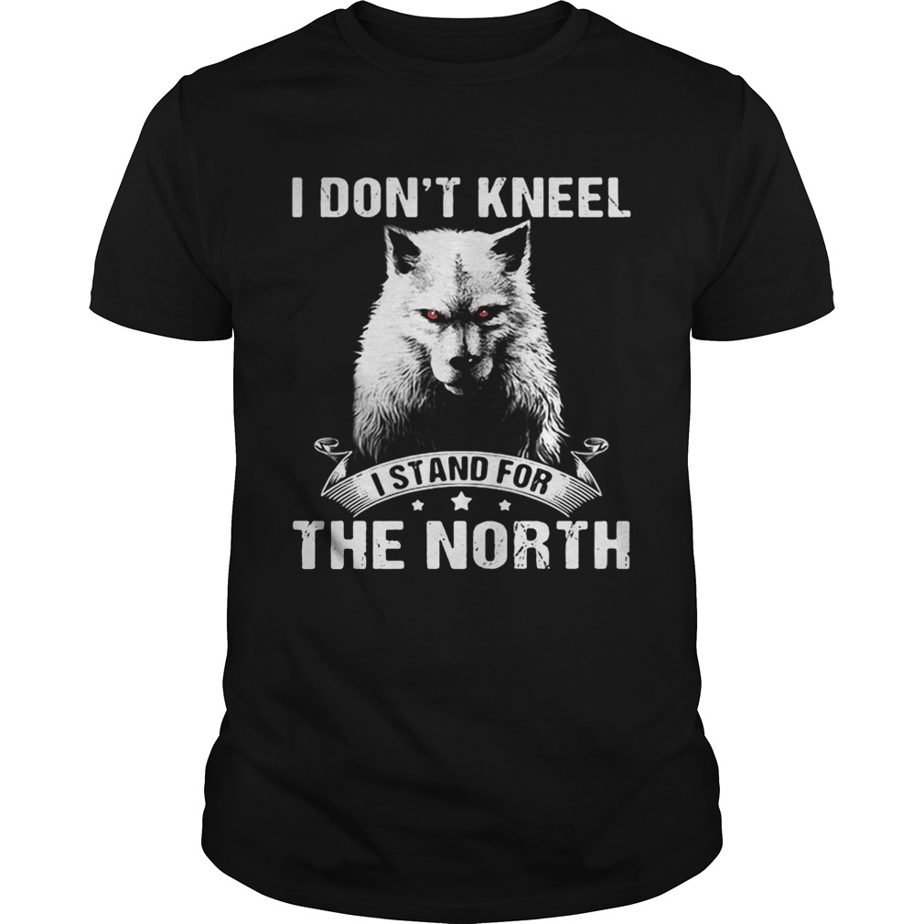 Wolf I don’t kneel I stand for the North shirts