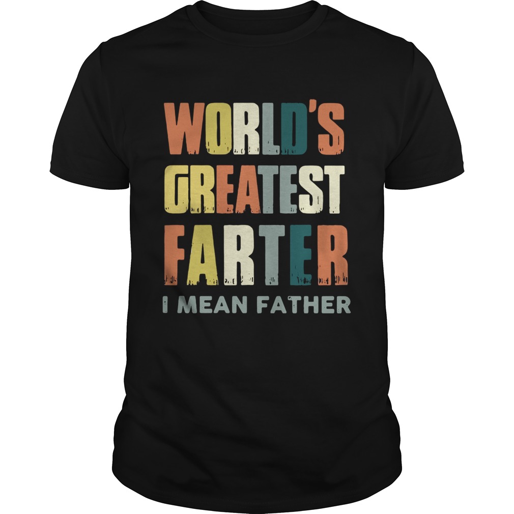 World’s greatest farter I mean father shirts