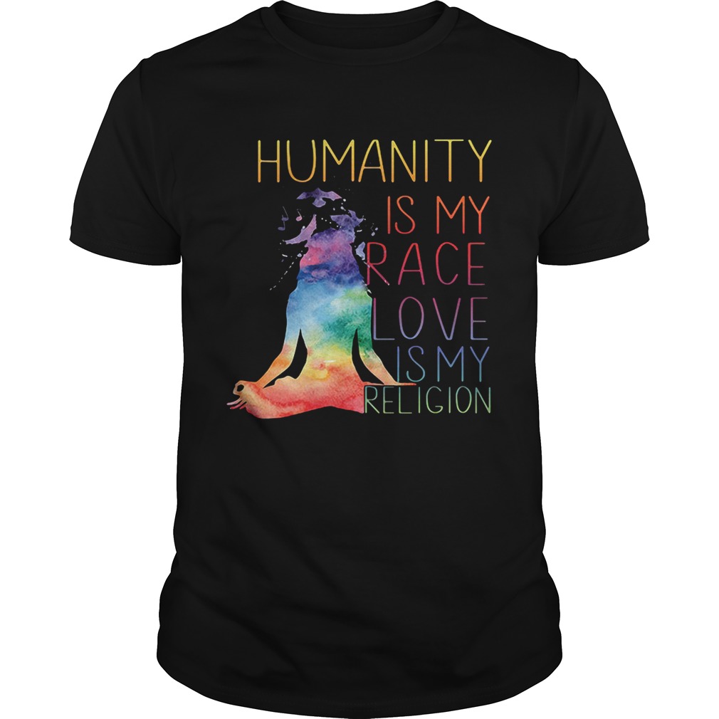 Yoga humanity is my race love is my religion shirts