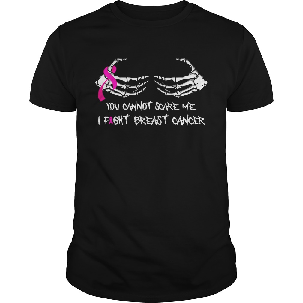 You Cannot Scare Me I Fight Breast Cancer Shirts