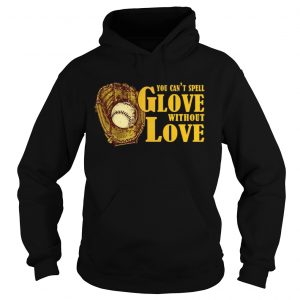 You Cant Spell Glove With Out Love hoodie