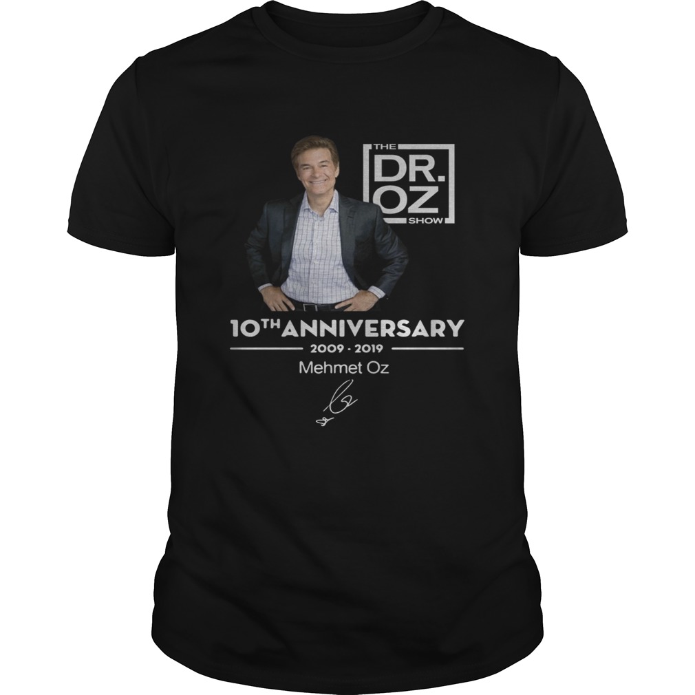 10th anniversary 20092019 Mehmet Oz the Dr Oz show shirt